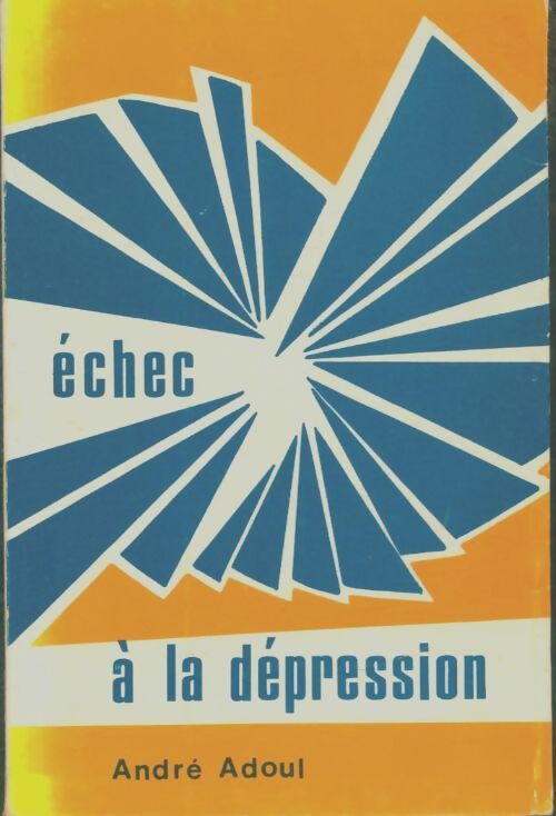Livrenpoche : Echec a la dépression - André Adoul - Livre