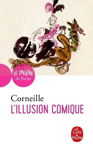L'illusion comique - Pierre Corneille -  Le Livre de Poche - Livre