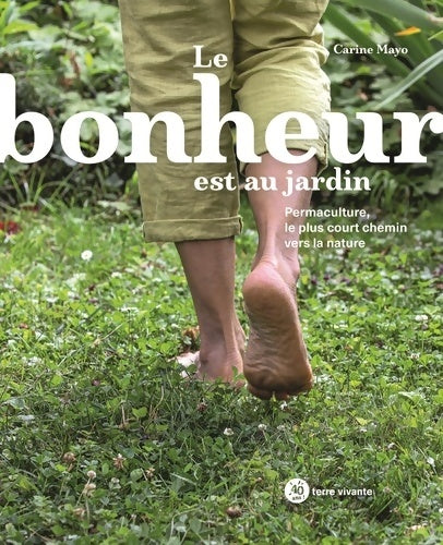 Livrenpoche : Le bonheur est au jardin : Permaculture le plus court chemin vers la nature - Carine Mayo - Livre