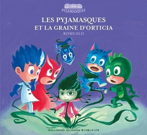 Livrenpoche : LES PYJAMASQUES ET LA GRAINE D'ORTICIA - Romuald - Livre