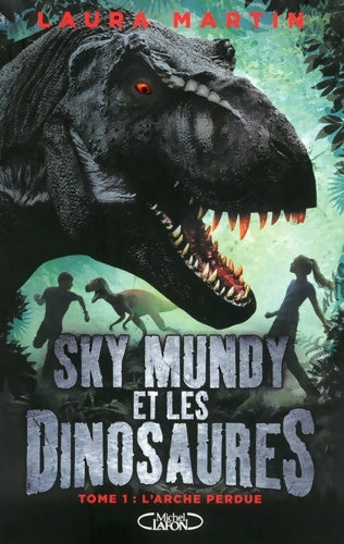 Livrenpoche : Sky mundy et les dinosaures Tome I L'arche perdue - Laura Martin - Livre