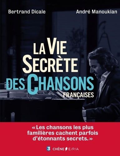 Livrenpoche : La vie secrète des chansons françaises - Bertrand Dicale - Livre