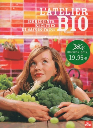 Livrenpoche : L'Atelier Bio - Ingrédients recettes et savoir-faire - Collectif - Livre