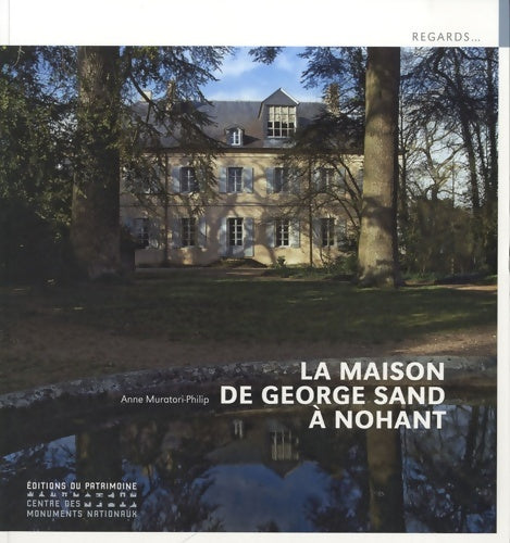 Livrenpoche : La Maison de George Sand à Nohant - Anne Muratori-Philip - Livre