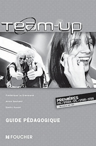 Livrenpoche : Anglais 1e STG/ST2A/STL/STI2D/ST2S Team-up A2-B2 : Guide pédagogique - Frédérique Le Graverend - Livre