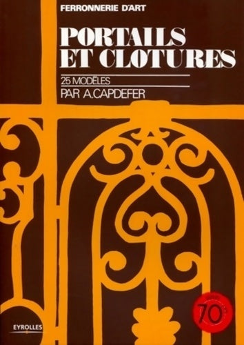 Livrenpoche : Portails et clôtures : Ferronnerie d'art : 25 modèles - André Capdefer - Livre