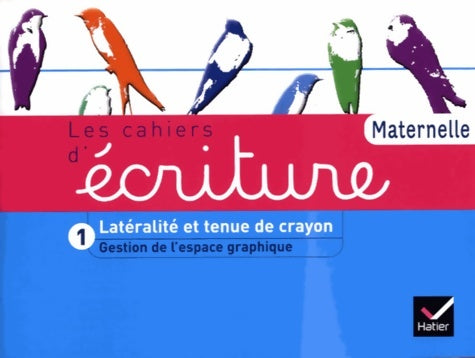 Livrenpoche : Les Cahiers d'écriture Maternelle éd. 2011 - Cahier 1 Gestion espace Latéralité tenue de crayon - Danièle Dumont - Livre