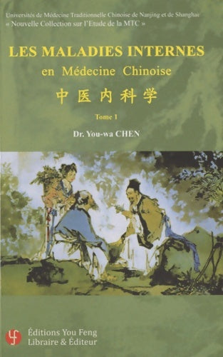 Livrenpoche : Les maladies internes en médecine chinoise : Tome I - You-wa Chen - Livre