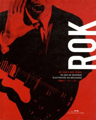 Livrenpoche : Rok de 1960 à nos jours : 50 ans de musique électrifiée en Bretagne Tome I 1960-1989 - Collectif - Livre