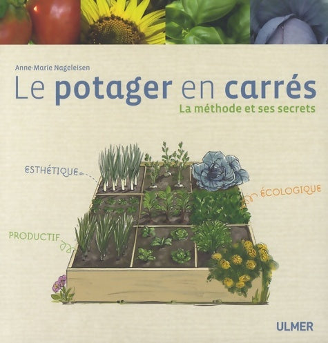 Livrenpoche : Le Potager en carrés. La méthode et ses secrets - Anne-Marie Nageleisen - Livre