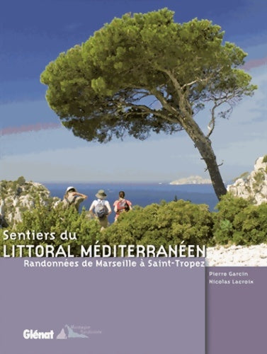 Livrenpoche : Sentiers du littoral méditerranéen : Randonnées de Marseille à Saint-Tropez - Nicolas Lacroix - Livre