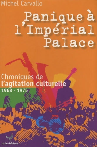 Livrenpoche : Panique à l'Impérial Palace ! : Chroniques de l'agitation culturelle 1968-1975 - Michel Carvallo - Livre