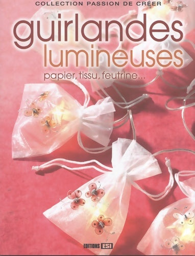Livrenpoche : Guirlandes lumineuses : Papier tissu feutrine... - Editions Esi - Livre
