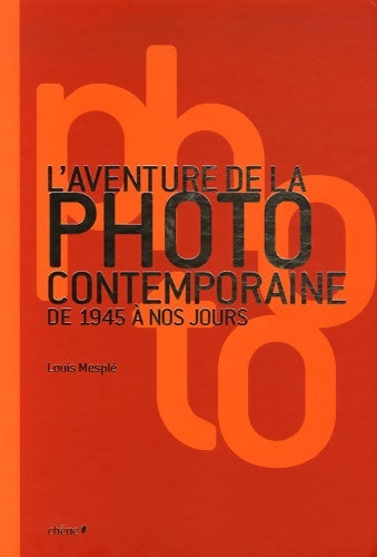 Livrenpoche : L'aventure de la photo contemporaine de 1945 à nos jours - Louis Mesplé - Livre