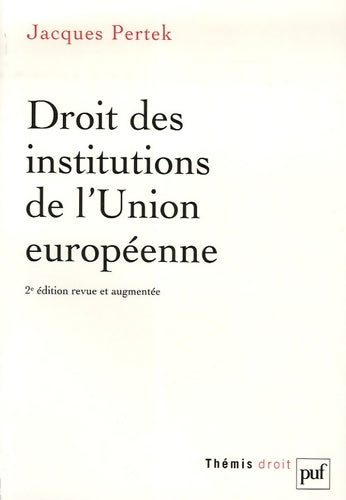 Livrenpoche : Droit des institutions de l'Union européenne - Jacques Pertek - Livre