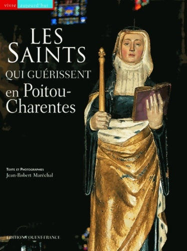 Livrenpoche : Les Saints qui guérissent en Poitou-Charentes - Jean-Robert Maréchal - Livre