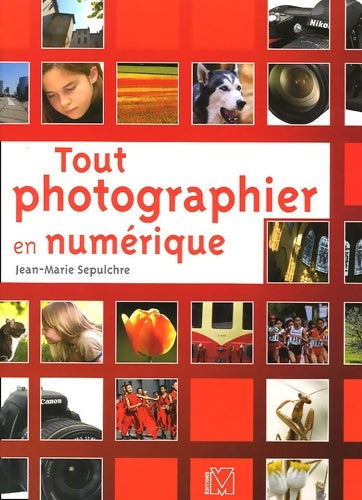 Livrenpoche : Tout photographier en numérique - Jean-Marie Sepulchre - Livre