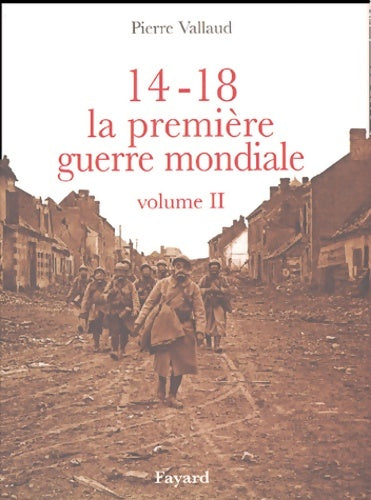 Livrenpoche : 14-18 La Première Guerre mondiale Tome II - Pierre Vallaud - Livre