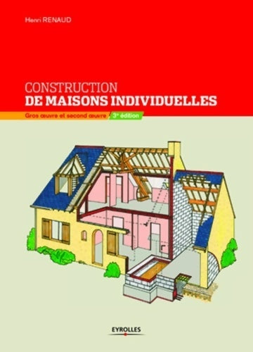 Construction de maisons individuelles  - Henri Renaud -  Eyrolles GF - Livre