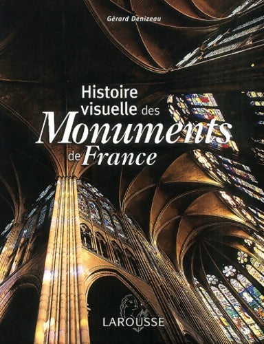 Livrenpoche : Histoire visuelle des monuments de France - Gérard Denizeau - Livre