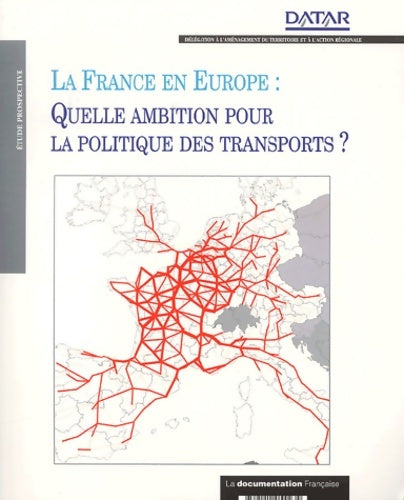 Livrenpoche : La France en Europe : Quelle ambition pour la politique des transports ? - Datar - Livre