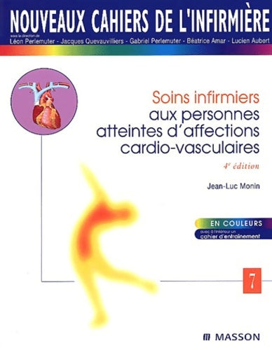 Livrenpoche : Nouveaux cahiers de l'infirmière Tome VII : Soins infirmiers aux personnes atteintes d'affections cardio-vasculaires - Monin - Livre