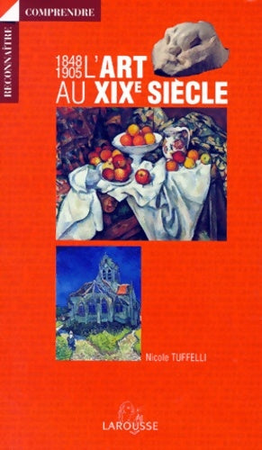 Livrenpoche : L'art au XIXe siècle - Nicole Tuffelli - Livre