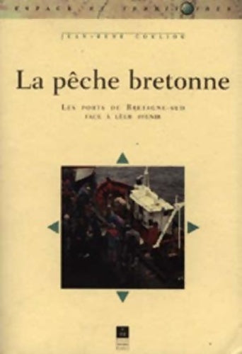 Livrenpoche : La pêche bretonne. Les ports de la Bretagne sud face à leur avenir - Jean-René Couliou - Livre