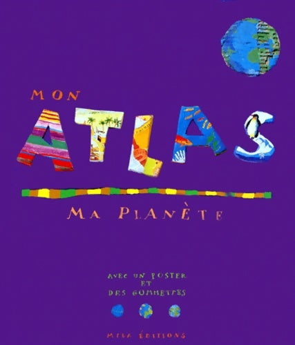 Livrenpoche : Mon atlas ma planète - Pascale Estellon - Livre
