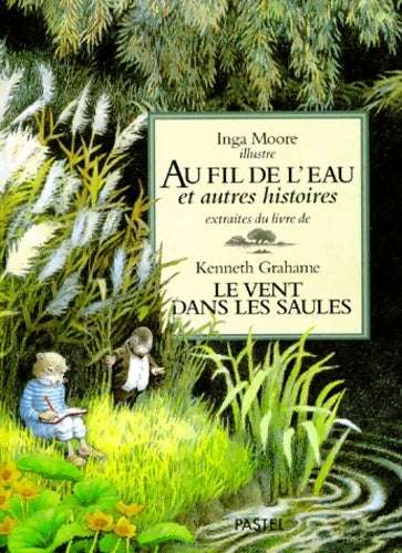 Livrenpoche : Au fil de l'eau et autres histoires extraites du livre Le Vent dans les saules - Kenneth Grahame - Livre