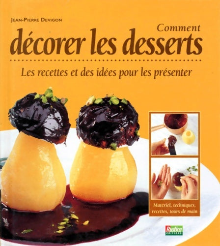 Livrenpoche : Comment décorer les desserts : Les Recettes et des idées pour les présenter - Jean-Pierre Devigon - Livre
