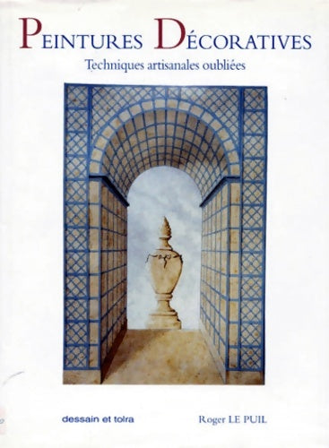 Livrenpoche : Peintures décoratives : Techniques artisanales oubliées - Roger Le Puil - Livre