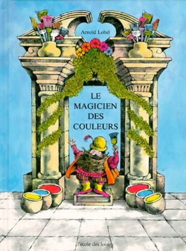 Livrenpoche : Le magicien des couleurs - Arnold Lobel - Livre
