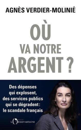 Livrenpoche : Où va notre argent ? : Des dépenses qui explosent des services publics qui s'effondrent : le scandale français - Agnès Verdier-Molinié - Livre