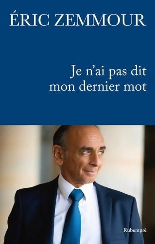 Livrenpoche : Je n'ai pas dit mon dernier mot : Je n'ai pas dit mon dernier mot - Eric Zemmour - Livre