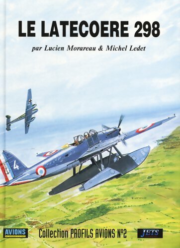 Livrenpoche : Le latécoère 298 - Lucien Morareau - Livre