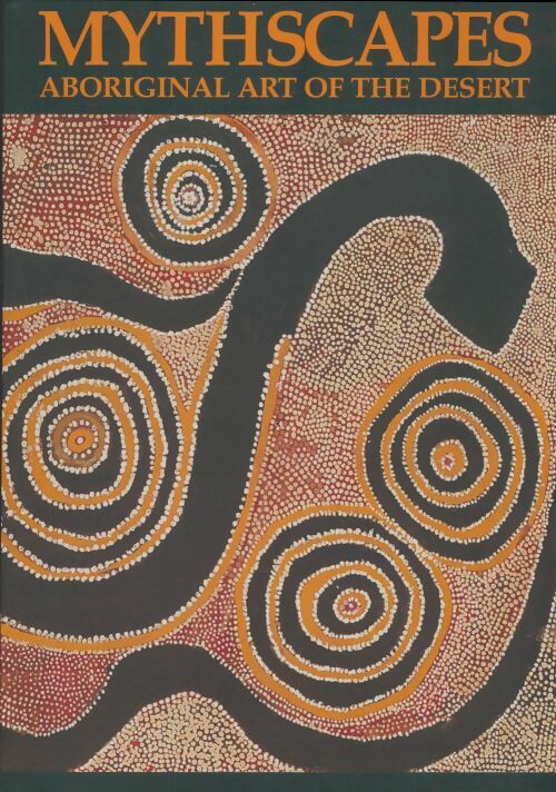 Livrenpoche : Mythscapes aboriginal art of the desert - Judith Ryan - Livre