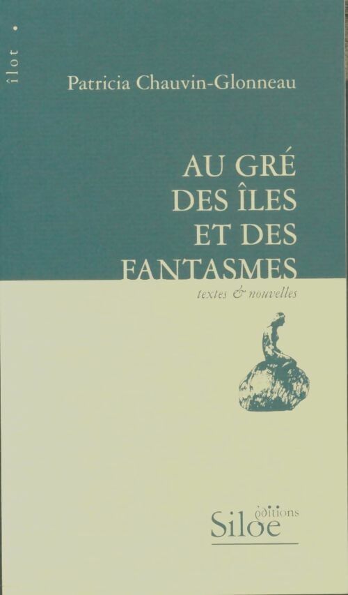 Livrenpoche : Au gré des îles et des fantasmes - Patricia Chauvin-Glonneau - Livre