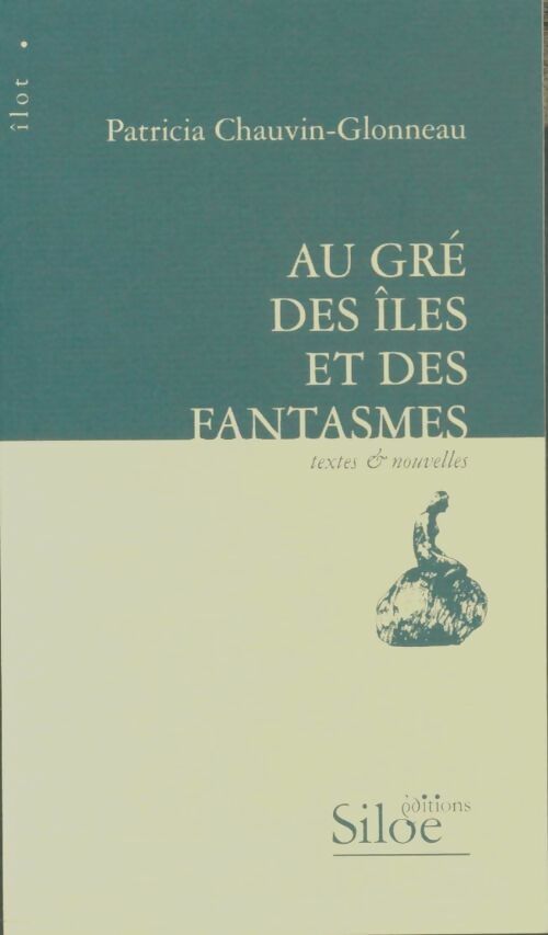 Au gré des îles et des fantasmes - Patricia Chauvin-Glonneau -  Ilot - Livre
