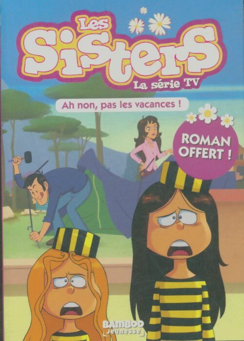 Livrenpoche : Les Sisters - La Série TV - Poche Tome II : Ah non pas les vacances ! - Pascal Mirleau - Livre