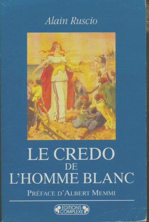 Livrenpoche : Le credo de l'homme blanc - Alain Ruscio - Livre
