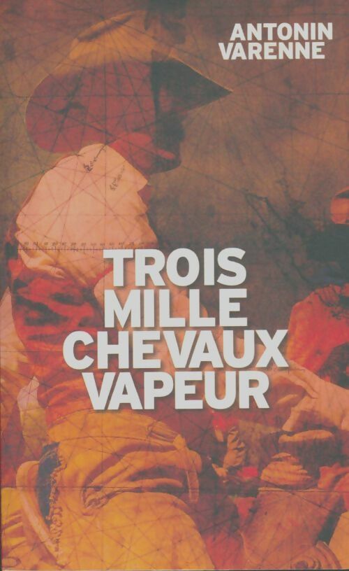 Livrenpoche : Trois mille chevaux-vapeur - Antonin Varenne - Livre