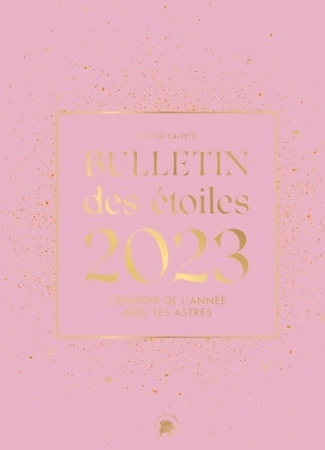 Livrenpoche : Bulletin des étoiles 2023 : L'énergie de l'année avec les astres - Luciana Calvetti - Livre
