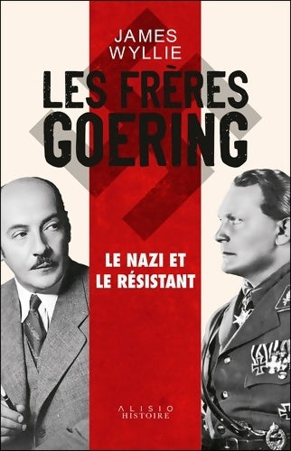 Livrenpoche : Les frères Goering : Le nazi et le résistant - James Wyllie - Livre
