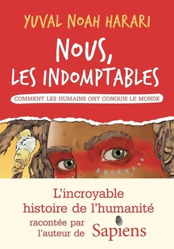 Livrenpoche : Nous les indomptables Tome I : Comment les humains ont conquis le monde - Yuval Noah Harari - Livre