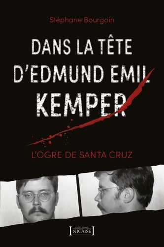 Livrenpoche : Dans la tête d'Edmund Emil Kemper : L'Ogre de Santa Cruz - Stéphane Bourgoin - Livre
