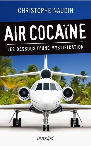 Livrenpoche : Air cocaïne - Les dessous d'une mystification - Christophe Naudin - Livre