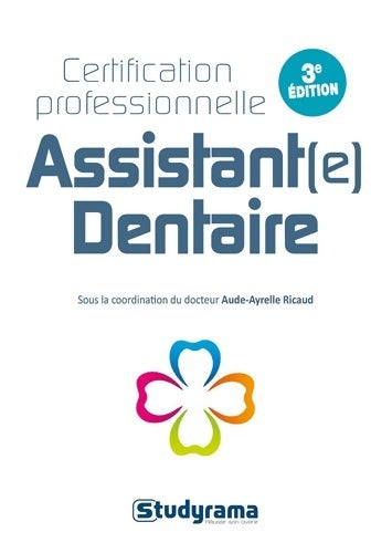 Livrenpoche : Assistant dentaire : 3e édition certification professionnelle - Aude-Ayrelle Ricaud - Livre