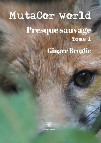 Livrenpoche : MutaCor world Tome I : Presque sauvage - Ginger Broglie - Livre