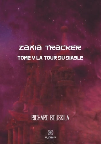 Livrenpoche : Zaxia Tracker : Tome V La tour du diable - Richard Bouskila - Livre